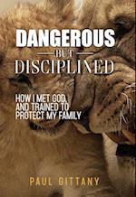 Dangerous but disciplined