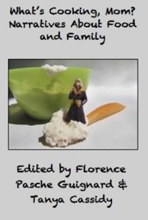 What's Cooking Mom? Narratives about Food and Family