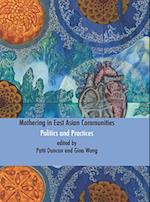 Mothering in East Asian Communities;Politics and Practices