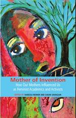 Mother of Invention: How Our Mothers Influenced Us as Feminist Acadamics and Activists