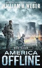 America Offline: End Game (A Post-Apocalyptic Survival Series) (America Offline Book 4) 