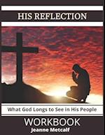 His Reflection: What God Longs to See in His People 