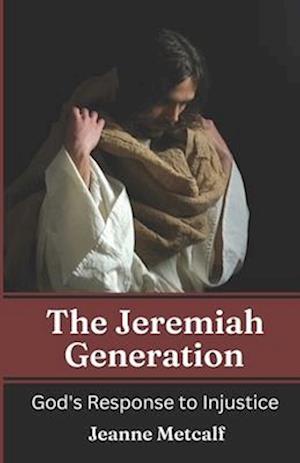 The Jeremiah Generation: God's Response to Injustice