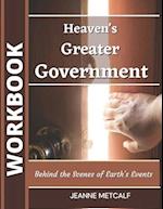 Heaven's Greater Government: Behind the Scenes of Earth's Events 