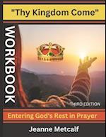 Thy Kingdom Come: Entering God's Rest in Prayer 