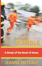 When Nations Rumble: A Study of the Book of Amos 