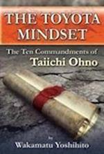 The Toyota Mindset, The Ten Commandments of Taiichi Ohno
