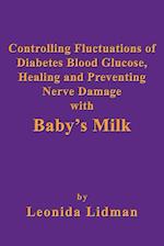 Controlling Fluctuations of Diabetes Blood Glucose, Healing and Preventing Nerve Damage with Baby's Milk