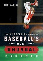 Unofficial Guide to Baseball's Most Unusual Records