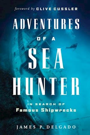 Adventures of a Sea Hunter : In Search of Famous Shipwrecks