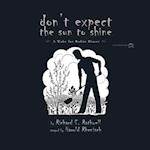 Don't Expect the Sun to Shine 