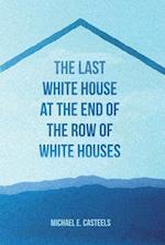 The Last White House at the End of the Row of White Houses