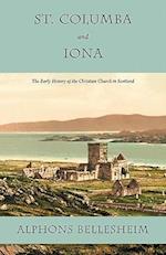 St. Columba and Iona: The Early History of the Christian Church in Scotland 