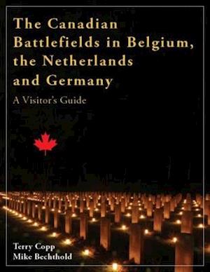 The Canadian Battlefields in Belgium, the Netherlands and Germany