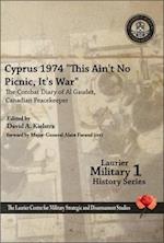 Cyprus 1974, This Ain't No Picnic, It's War