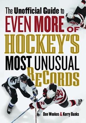 Unofficial Guide to Even More of Hockey's Most Unusual Records