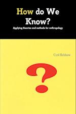 How do We Know? Applyimg theories and methods for Anthropology