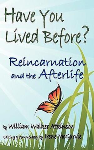 Have You Lived Before? Reincarnation and the Afterlife.