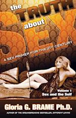 The Truth about Sex, a Sex Primer for the 21st Century Volume I