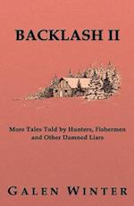 Backlash II: More Tales Told by Hunters, Fishermen and Other Damned Liars