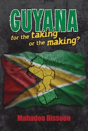 GUYANA--for the taking or the making?