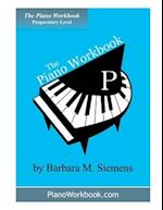 The Piano Workbook - Prep Level: A Resource and Guide for Students in Ten Levels 