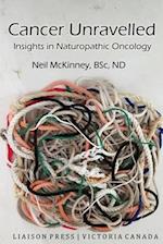 Cancer Unravelled: Insights in Naturopathic Oncology 