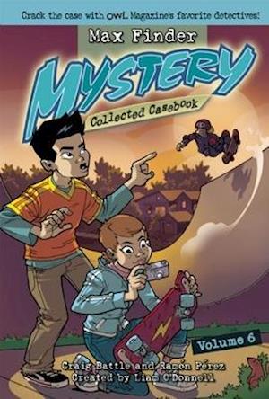 Max Finder Mystery Collected Casebook, Volume 6