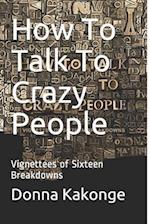 How to Talk to Crazy People