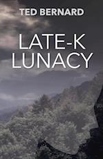 Late-K Lunacy