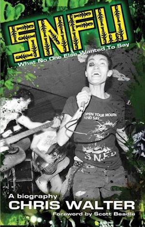SNFU: What No One Else Wanted To Say