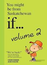 You Might Be from Saskatchewan If... (Vol 2)