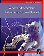 When Did American Astronauts Explore Space?