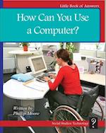 How Can You Use a Computer?