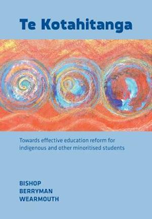 Te Kotahitanga: Towards Effective Education Reform for Indigenous and Other Minoritised Students