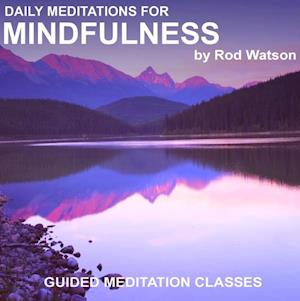 Daily Meditations for Mindfulness by Rod watson
