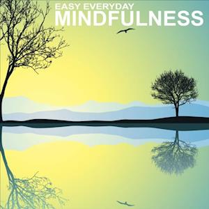 Easy Everyday Mindfulness