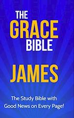 The Grace Bible: James 
