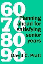 60 70 80 90: Planning ahead for satisfying senior years 