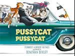 Pussycat, Pussycat and More...