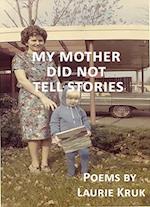 My Mother Did Not Tell Stories