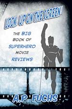 Look, Up on the Screen! The Big Book of Superhero Movie Reviews