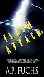 Flash Attack: Thrilling Stories of Terror, Adventure, and Intrigue 