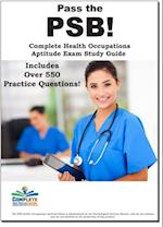 Pass the PSB!   Complete Health Occupation Aptitude Test (PSB) study guide and practice test questions