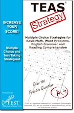 TEAS Test Strategy! : Winning Multiple Choice Strategies for the Test of Essential Academic Skills