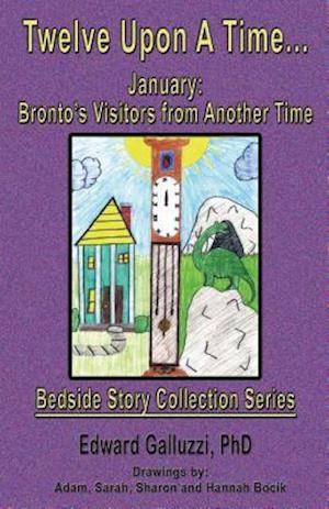 Twelve Upon A Time... January: Bronto's Visitors from Another Time Bedside Story Collection Series