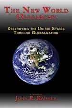 New World Oligarchy: Destroying the United States Through Globalization