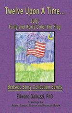 Twelve Upon A Time... July: Furly and Kurly Color the Flag Bedside Story Collection Series