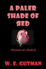 Paler Shade of Red: Memoirs of a Radical