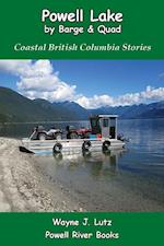 Powell Lake by Barge and Quad : Coastal British Columbia Stories